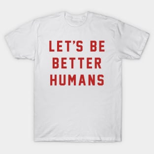 Let's Be Better Humans, Eva Longoria's Instagram T-shirt T-Shirt